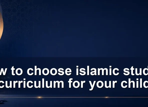 How to choose islamic studies curriculum for your child