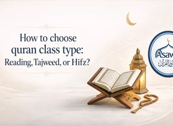 How to choose quran class type: Reading, Tajweed, or Hifz?