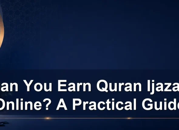 Can You Earn Quran Ijazah Online? A Practical Guide