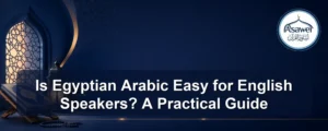 egyptian arabic easy for english speakers — Is Egyptian Arabic Easy for English Speakers? A Practical Guide
