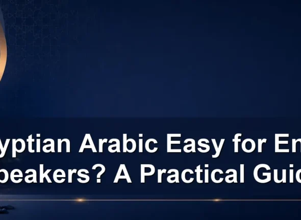 Is Egyptian Arabic Easy for English Speakers? A Practical Guide