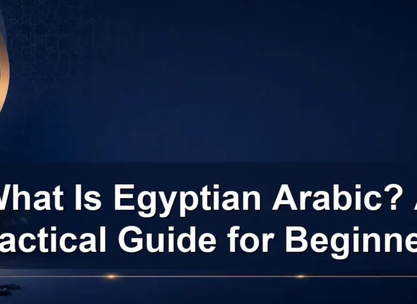 What Is Egyptian Arabic? A Practical Guide for Beginners