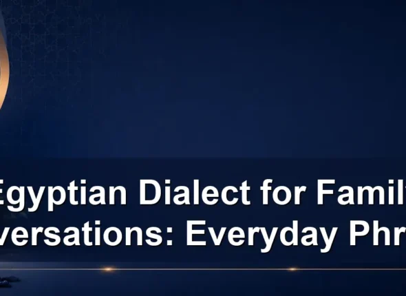 Egyptian Dialect for Family Conversations: Everyday Phrases