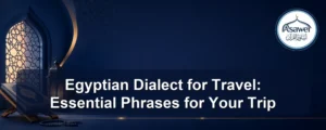egyptian dialect for travel — Egyptian Dialect for Travel: Essential Phrases for Your Trip
