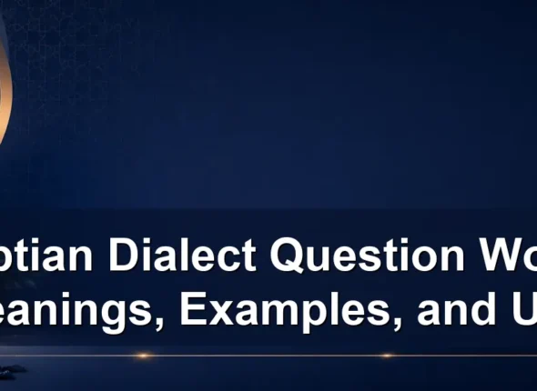 Egyptian Dialect Question Words: Meanings, Examples, and Use