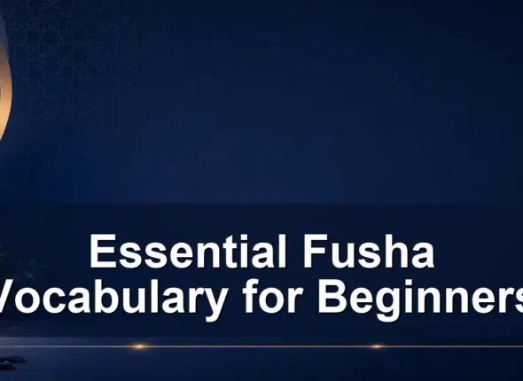 Essential Fusha Vocabulary for Beginners