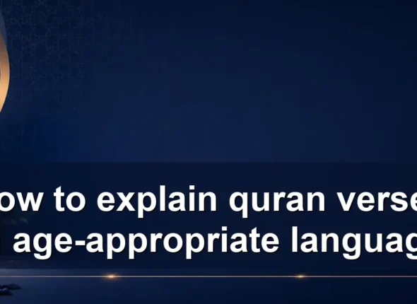 How to explain quran verses in age-appropriate language
