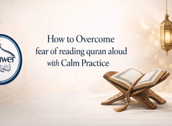 How to Overcome fear of reading quran aloud with Calm Practice