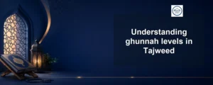ghunnah levels — Understanding ghunnah levels in Tajweed