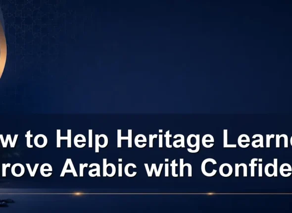 How to Help Heritage Learners Improve Arabic with Confidence