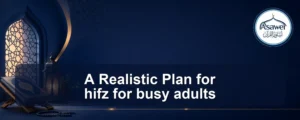 hifz for busy adults — A Realistic Plan for hifz for busy adults
