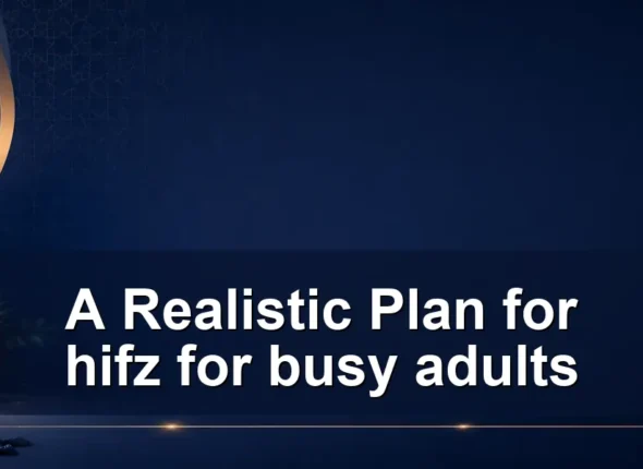 A Realistic Plan for hifz for busy adults