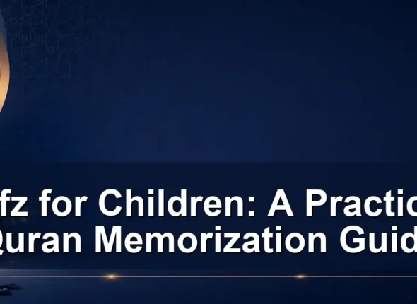 Hifz for Children: A Practical Quran Memorization Guide