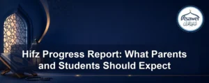 hifz progress report — Hifz Progress Report: What Parents and Students Should Expect