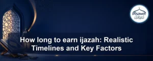 how long to earn ijazah — How long to earn ijazah: Realistic Timelines and Key Factors