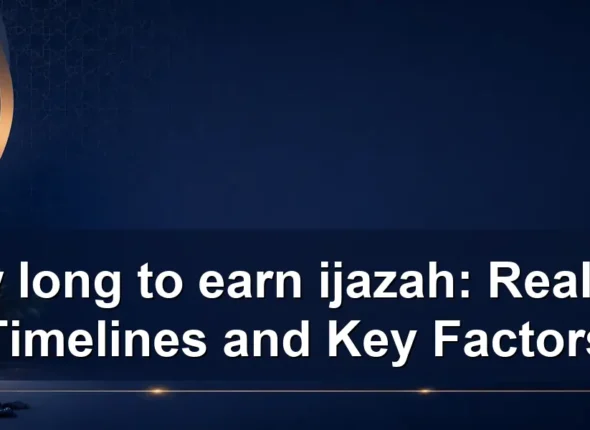 How long to earn ijazah: Realistic Timelines and Key Factors