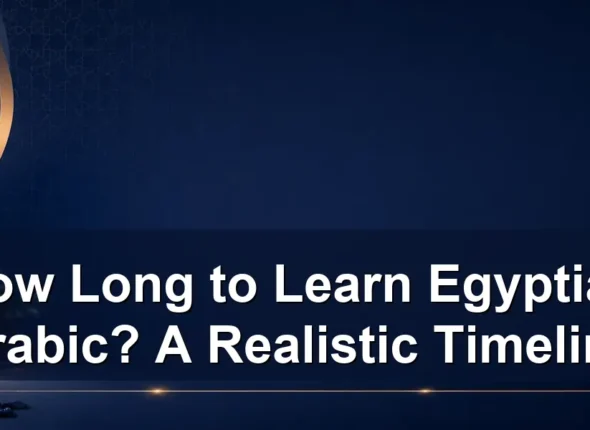 How Long to Learn Egyptian Arabic? A Realistic Timeline