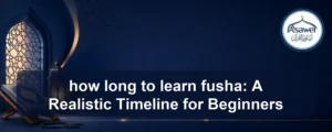 how long to learn fusha — how long to learn fusha: A Realistic Timeline for Beginners