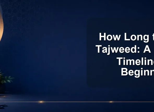 How Long to Learn Tajweed: A Realistic Timeline for Beginners