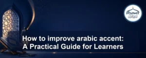 improve arabic accent — How to improve arabic accent: A Practical Guide for Learners