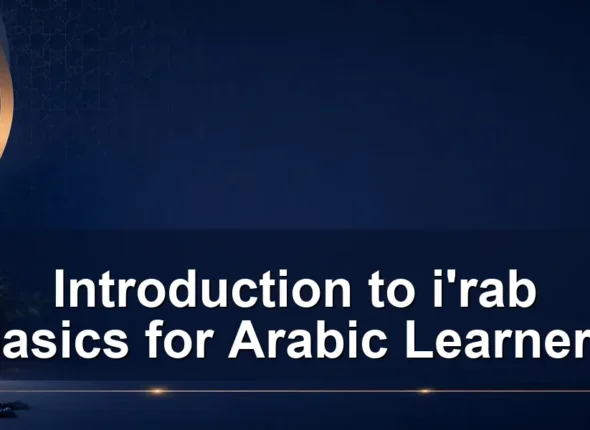 Introduction to i’rab basics for Arabic Learners