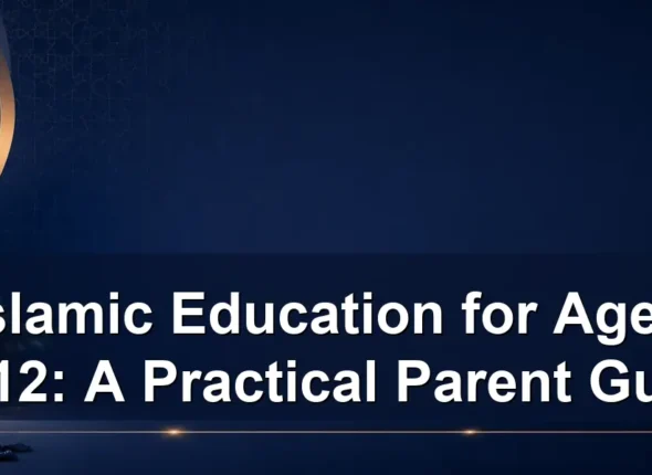 Islamic Education for Ages 10-12: A Practical Parent Guide