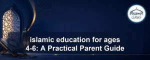 islamic education for ages 4-6 — islamic education for ages 4-6: A Practical Parent Guide