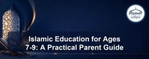 islamic education for ages 7-9 — Islamic Education for Ages 7-9: A Practical Parent Guide