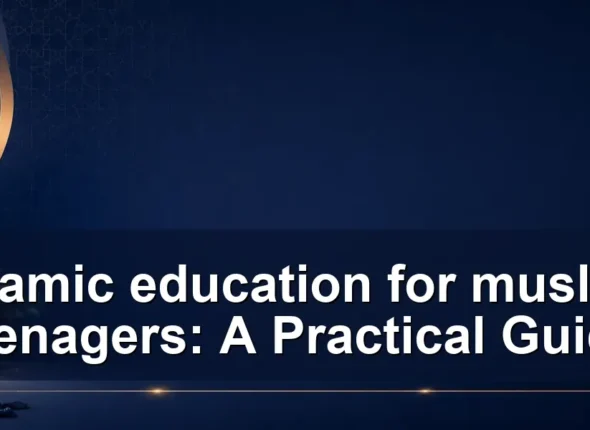 islamic education for muslim teenagers: A Practical Guide