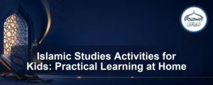 islamic studies activities — Islamic Studies Activities for Kids: Practical Learning at Home