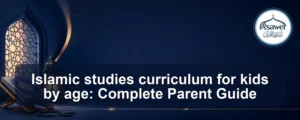 islamic studies curriculum for kids — Islamic studies curriculum for kids by age: Complete Parent Guide