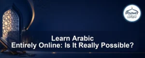 learn arabic entirely online — Learn Arabic Entirely Online: Is It Really Possible?
