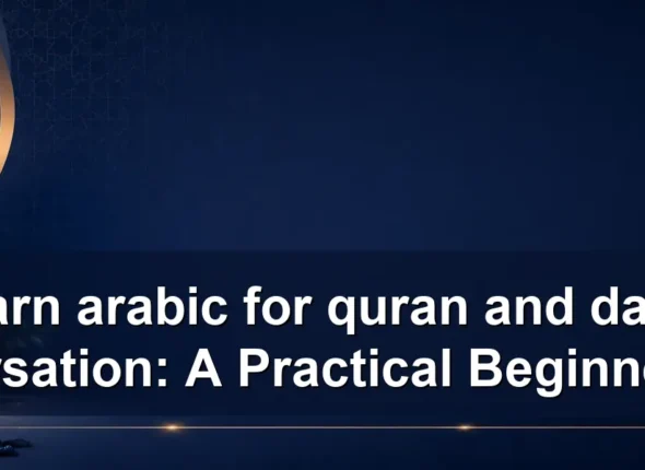 learn arabic for quran and daily conversation: A Practical Beginner Plan