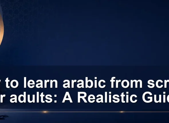 How to learn arabic from scratch for adults: A Realistic Guide