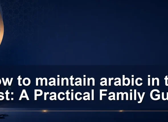 How to maintain arabic in the west: A Practical Family Guide