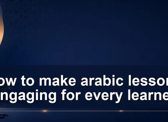 How to make arabic lessons engaging for every learner