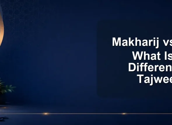 Makharij vs Sifaat: What Is the Difference in Tajweed?