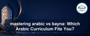 mastering arabic vs bayna — mastering arabic vs bayna: Which Arabic Curriculum Fits You?