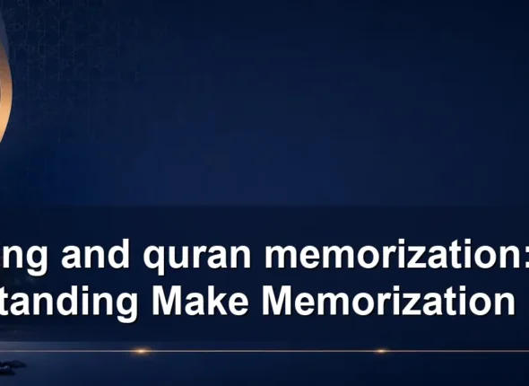 meaning and quran memorization: Does Understanding Make Memorization Easier?