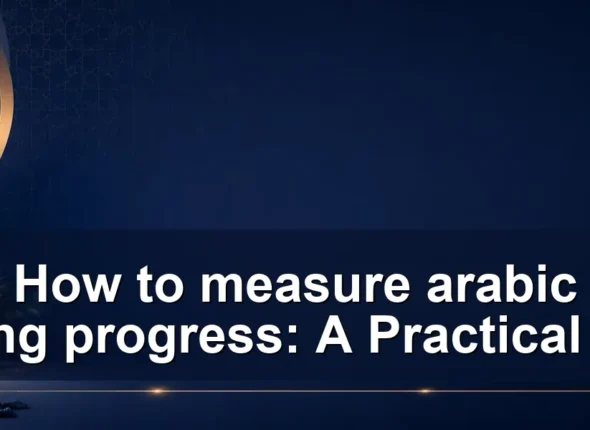 How to measure arabic learning progress: A Practical Guide