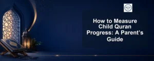 measure child quran progress — How to Measure Child Quran Progress: A Parent’s Guide
