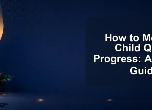 How to Measure Child Quran Progress: A Parent’s Guide