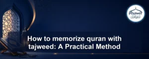 memorize quran with tajweed — How to memorize quran with tajweed: A Practical Method