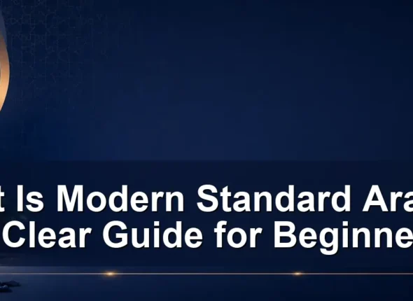 What Is Modern Standard Arabic? A Clear Guide for Beginners