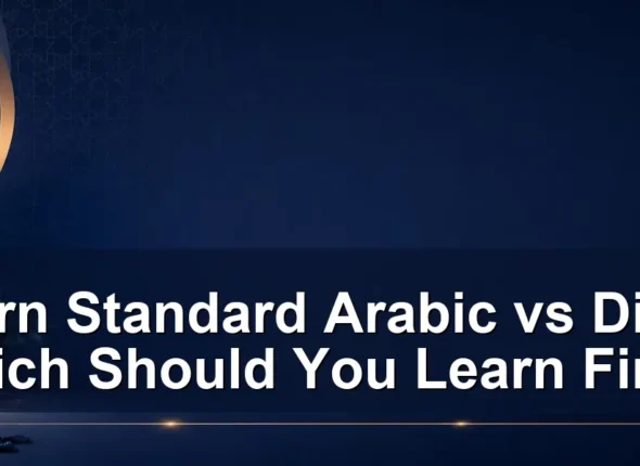 Modern Standard Arabic vs Dialect: Which Should You Learn First?