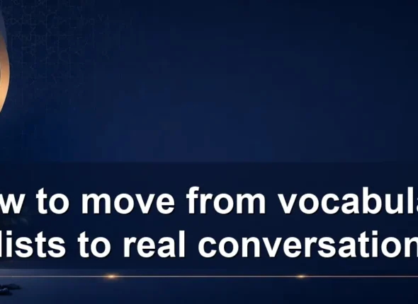How to move from vocabulary lists to real conversation