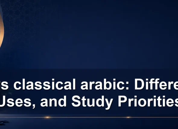 msa vs classical arabic: Differences, Uses, and Study Priorities