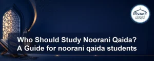 noorani qaida students — Who Should Study Noorani Qaida? A Guide for noorani qaida students