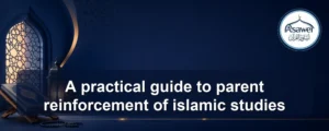 parent reinforcement of islamic studies — A practical guide to parent reinforcement of islamic studies
