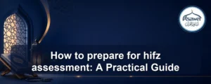 prepare for hifz assessment — How to prepare for hifz assessment: A Practical Guide